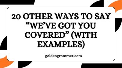 Other Ways to Say “We’ve Got You Covered”