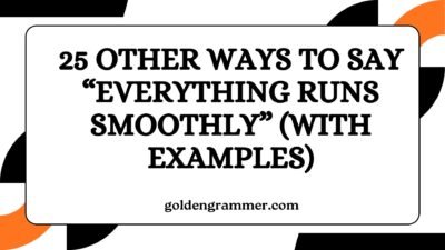 Other Ways to Say “Everything Runs Smoothly”