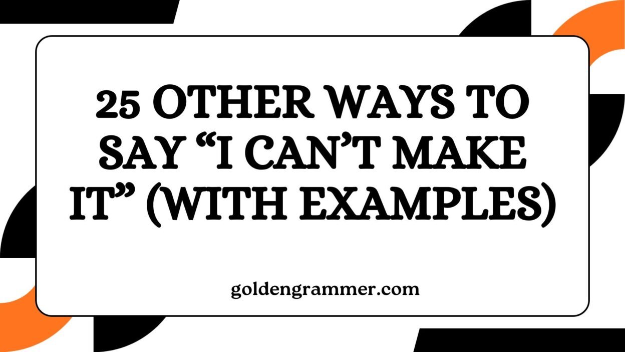 Other Ways to Say “I Can’t Make It”