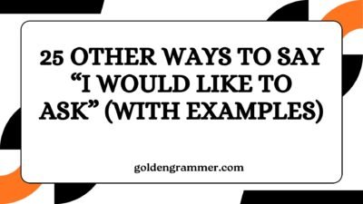 Other Ways to Say “I Would Like to Ask”