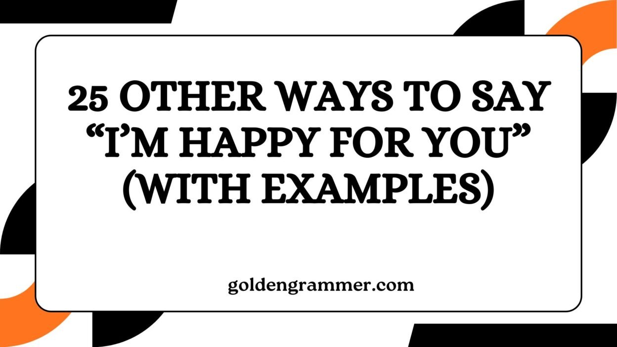 Other Ways to Say “I’m Happy for You”