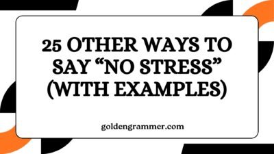 Other Ways to Say “No Stress”