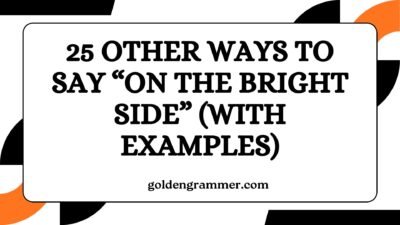 Other Ways to Say “On the Bright Side”