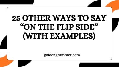 Other Ways to Say “On the Flip Side”
