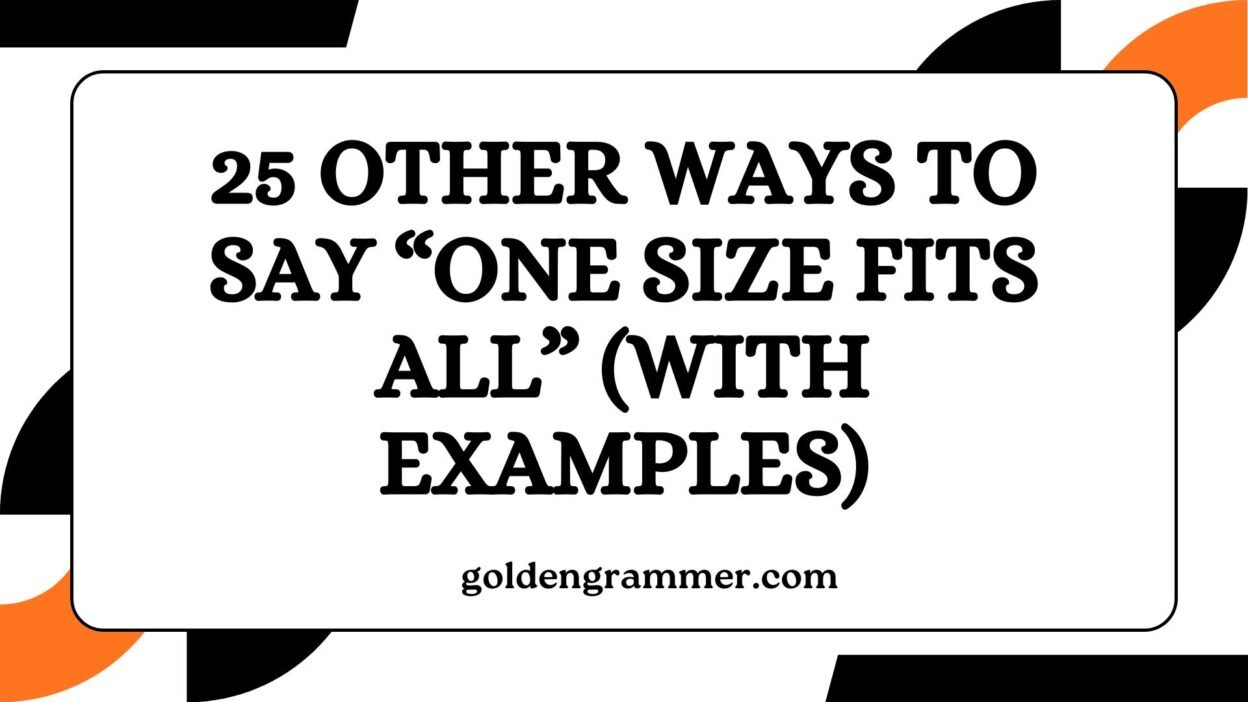 Other Ways to Say “One Size Fits All”