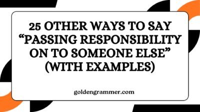 Other Ways to Say “Passing Responsibility on to Someone Else”