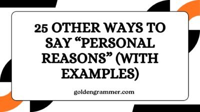 Other Ways to Say “Personal Reasons”