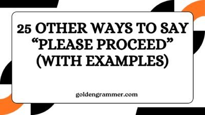 Other Ways to Say “Please Proceed”