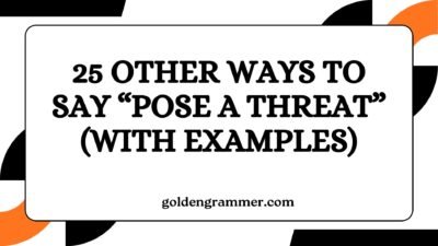 Other Ways to Say “Pose a Threat”