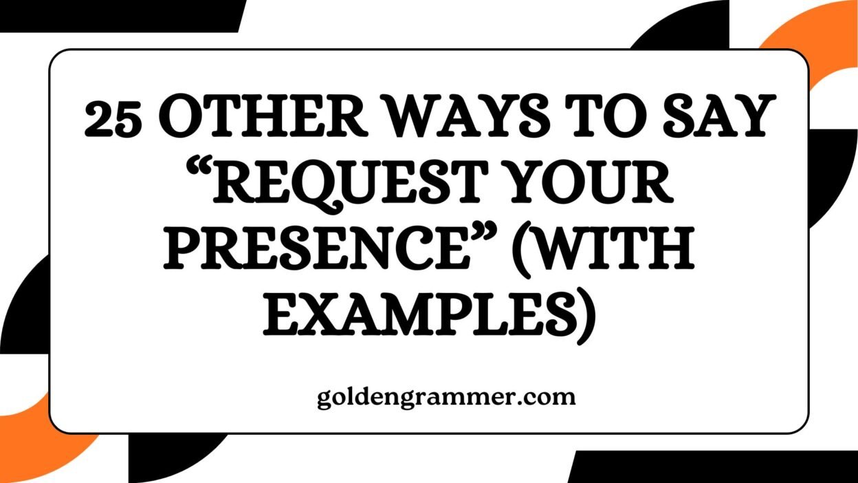 Other Ways to Say “Request Your Presence”