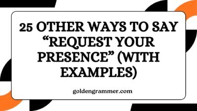 Other Ways to Say “Request Your Presence”