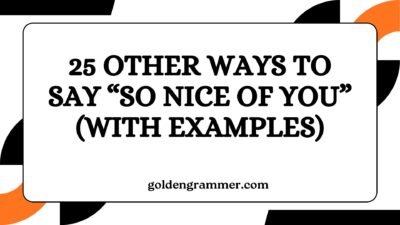 Other Ways to Say “So Nice of You”