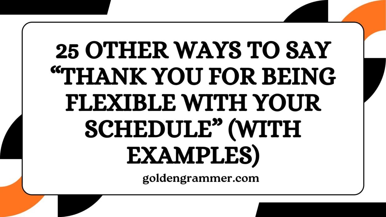 Other Ways to Say “Thank You for Being Flexible With Your Schedule”