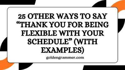 Other Ways to Say “Thank You for Being Flexible With Your Schedule”