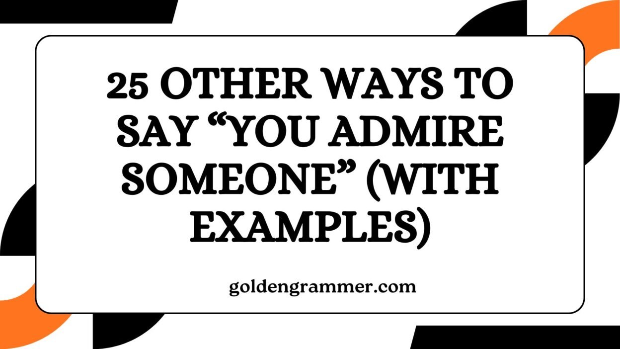 Other Ways to Say “You Admire Someone”
