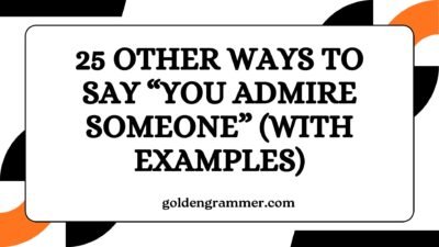 Other Ways to Say “You Admire Someone”