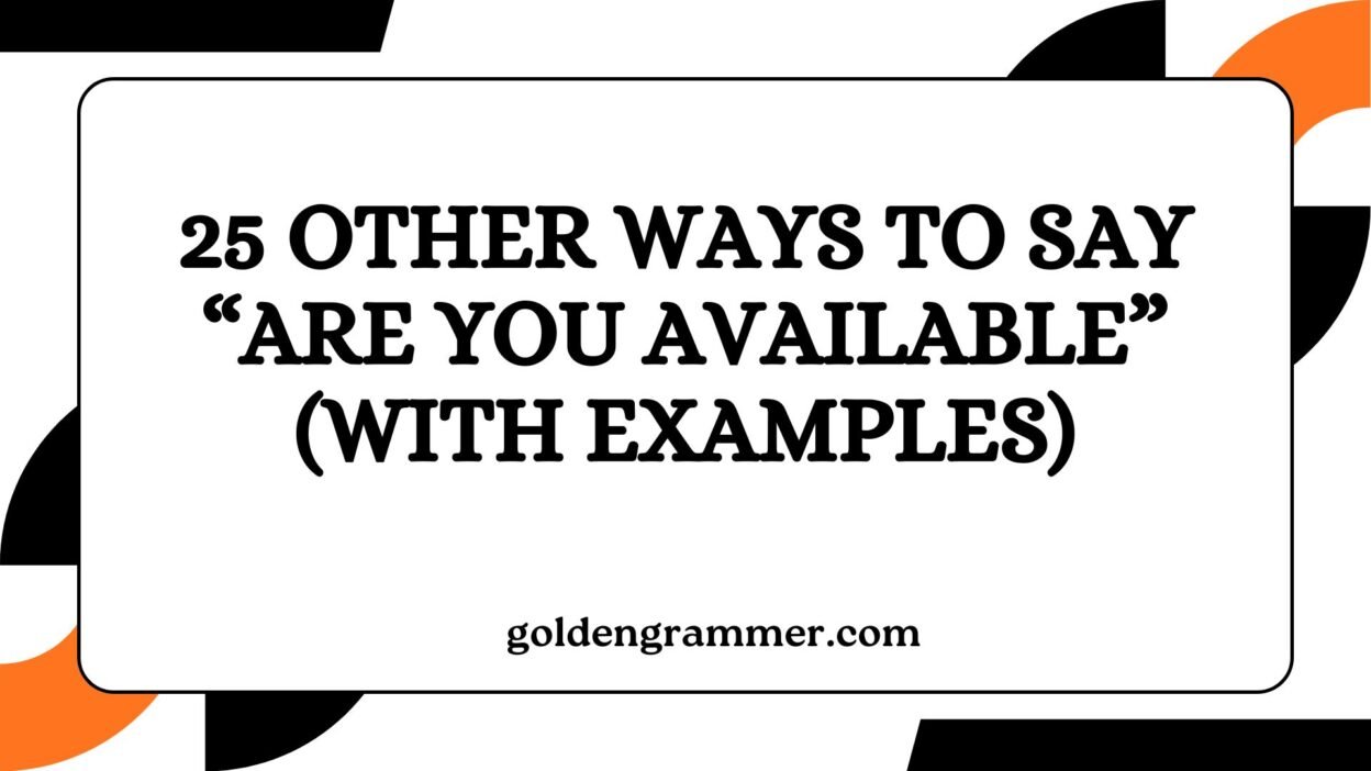 Other Ways to Say “Are You Available”