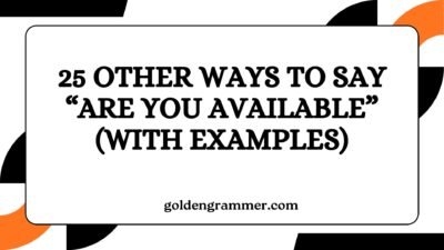 Other Ways to Say “Are You Available”