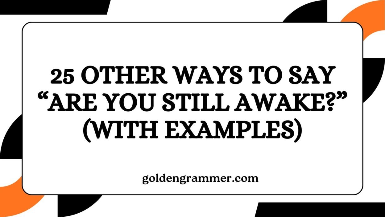 Other Ways to Say “Are You Still Awake?”