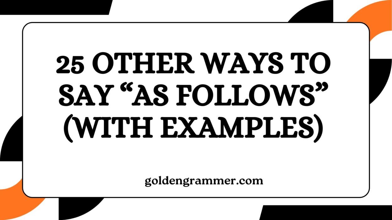 Other Ways to Say “As Follows”