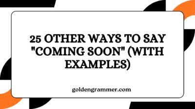 Other Ways to Say "Coming Soon"