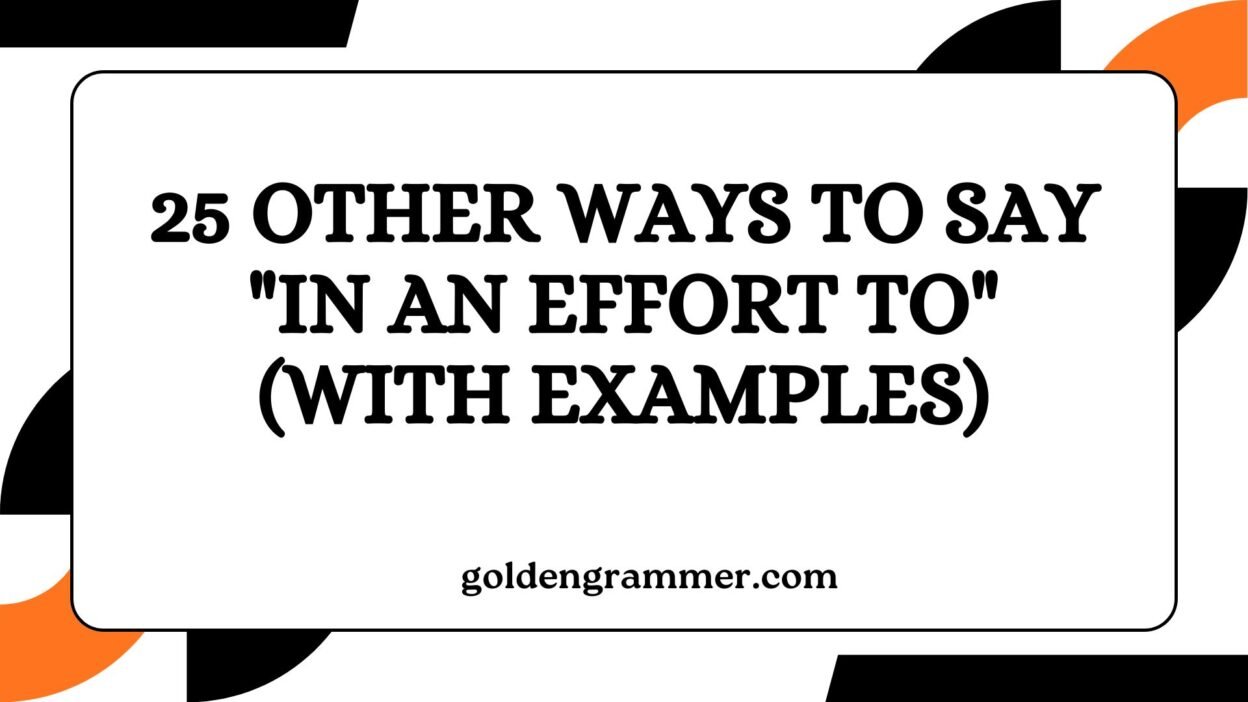 Other Ways to Say "In an Effort To"