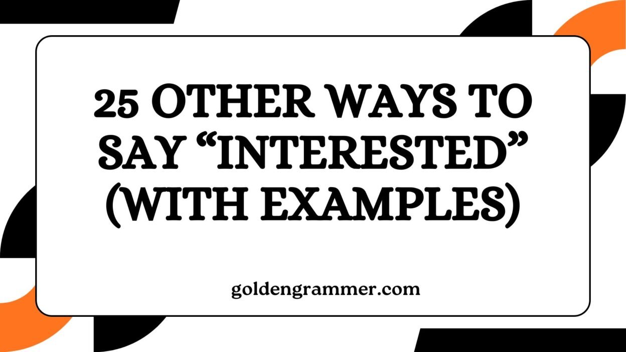 Other Ways to Say “Interested”