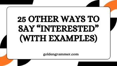 Other Ways to Say “Interested”