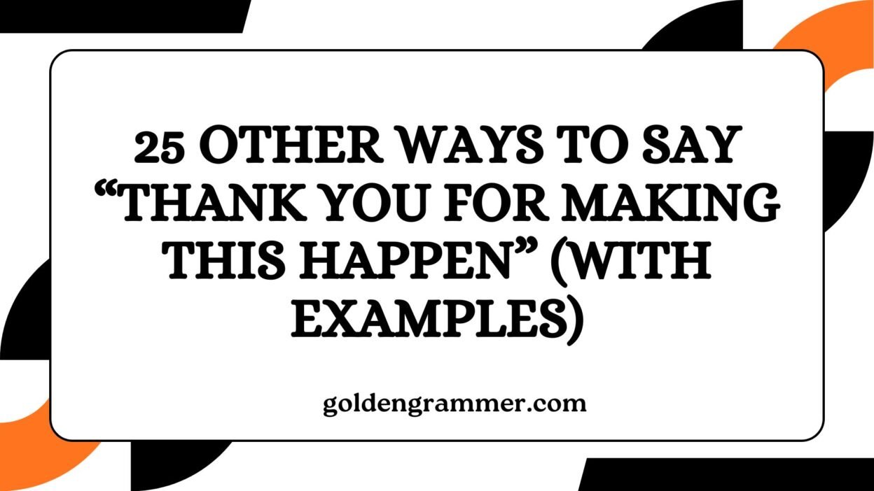 Other Ways to Say “Thank You for Making This Happen”