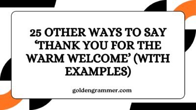 Other Ways to Say ‘Thank You for the Warm Welcome’
